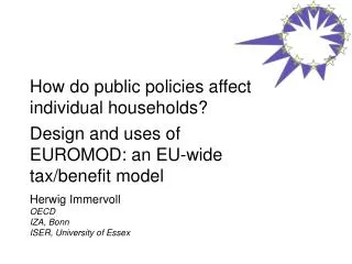 How do public policies affect individual households? Design and uses of EUROMOD: an EU-wide tax/benefit model