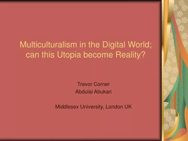 multiculturalism in the digital world can this utopia become reality