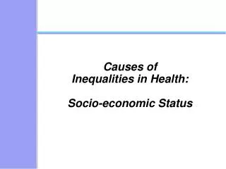 Causes of Inequalities in Health: Socio-economic Status