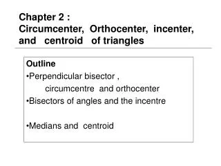 Chapter 2 : Circumcenter, Orthocenter, incenter, and centroid of triangles