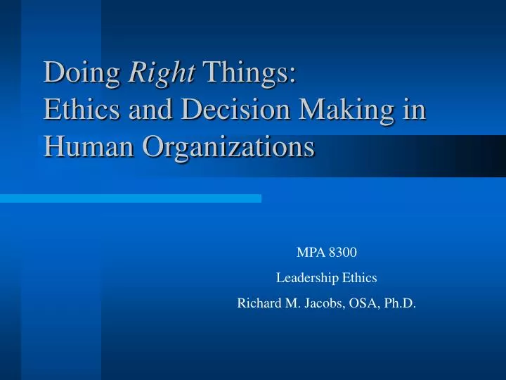 doing right things ethics and decision making in human organizations
