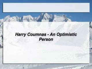 Harry Coumnas - An Optimistic Person