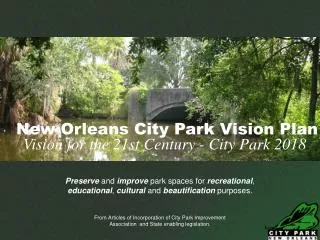 Preserve and improve park spaces for recreational , educational , cultural and beautification purposes.