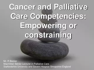 Cancer and Palliative Care Competencies: Empowering or constraining