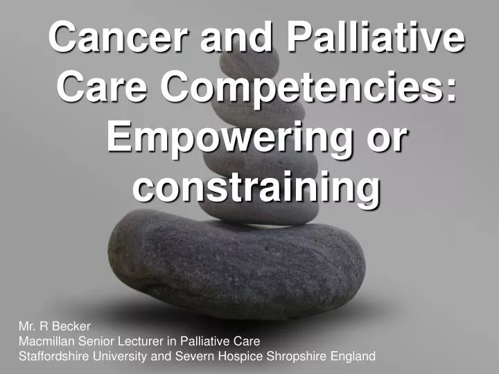 cancer and palliative care competencies empowering or constraining