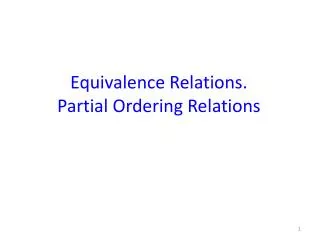 Equivalence Relations. Partial Ordering Relations