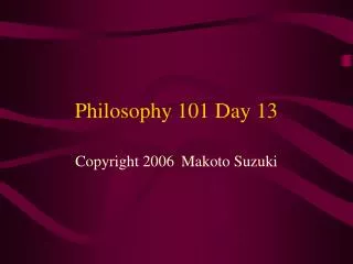 Philosophy 101 Day 13