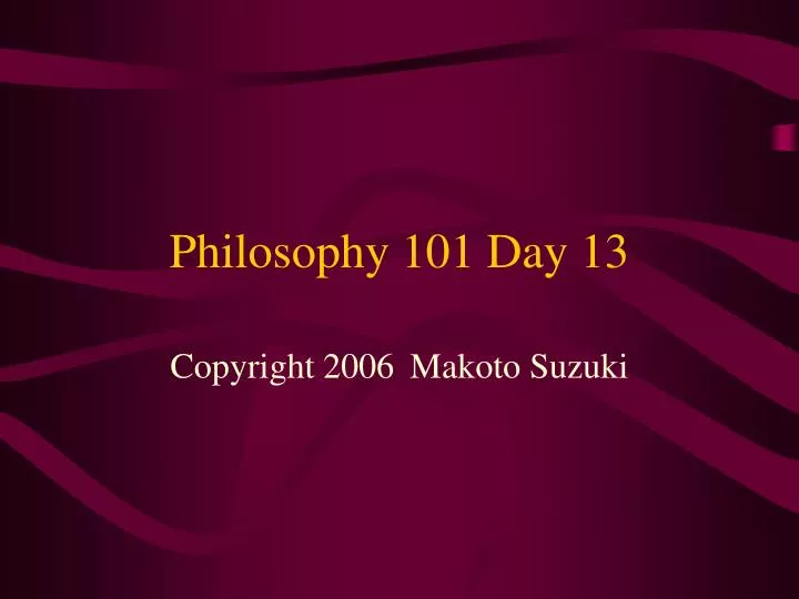philosophy 101 day 13