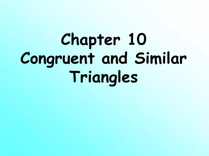 chapter 10 congruent and similar triangles