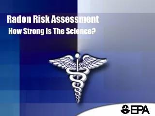 Radon Risk Assessment How Strong Is The Science?