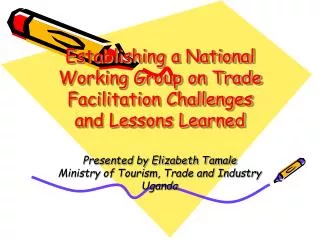 Establishing a National Working Group on Trade Facilitation Challenges and Lessons Learned