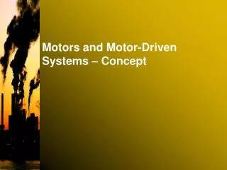 Motors and Motor-Driven Systems – Concept