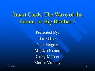 Smart Cards: The Wave of the Future, or Big Brother ?