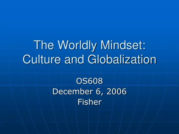 the worldly mindset culture and globalization