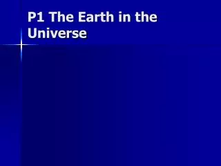 P1 The Earth in the Universe