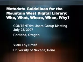 Metadata Guidelines for the Mountain West Digital Library: Who, What, Where, When, Why?