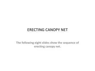 ERECTING CANOPY NET