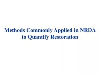 Methods Commonly Applied in NRDA to Quantify Restoration