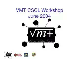 VMT CSCL Workshop June 2004