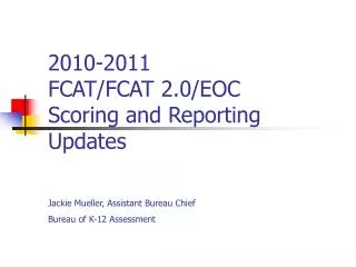 2010-2011 FCAT/FCAT 2.0/EOC Scoring and Reporting Updates