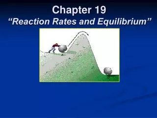 Chapter 19 “Reaction Rates and Equilibrium”