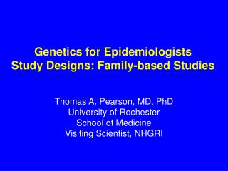 Genetics for Epidemiologists Study Designs: Family-based Studies
