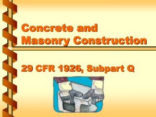 Concrete and Masonry Construction 29 CFR 1926, Subpart Q