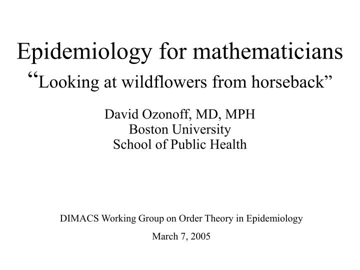 epidemiology for mathematicians looking at wildflowers from horseback