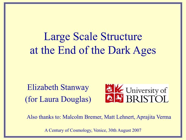 large scale structure at the end of the dark ages