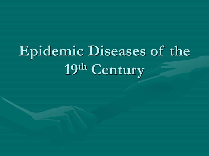 epidemic diseases of the 19 th century