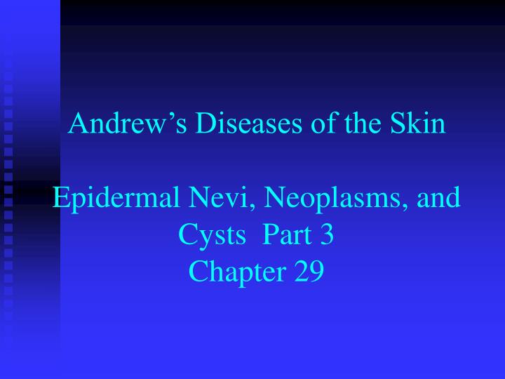 andrew s diseases of the skin epidermal nevi neoplasms and cysts part 3 chapter 29