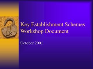 Key Establishment Schemes Workshop Document