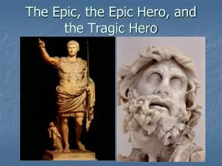 The Epic, the Epic Hero, and the Tragic Hero