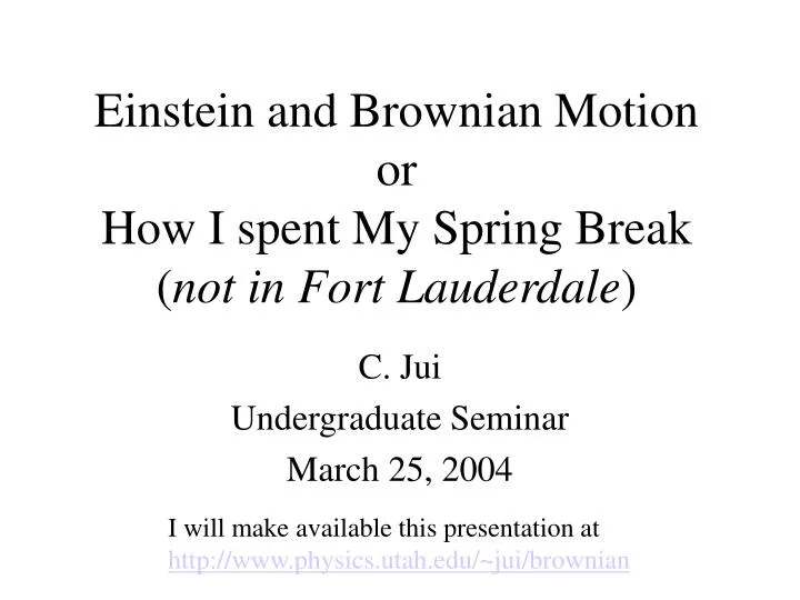 einstein and brownian motion or how i spent my spring break not in fort lauderdale