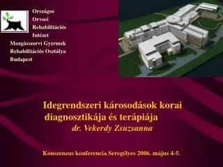 Idegrendszeri károsodások korai diagnosztikája és terápiája 	 dr. Vekerdy Zsuzsanna Konszenzus konferencia Seregélyes 2