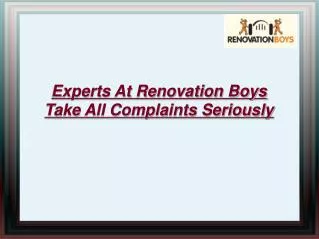 Renovation Boys Take All Complaints Seriously