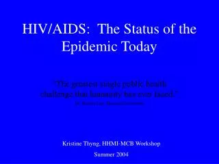 HIV/AIDS: The Status of the Epidemic Today