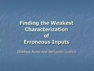 Finding the Weakest Characterization of Erroneous Inputs