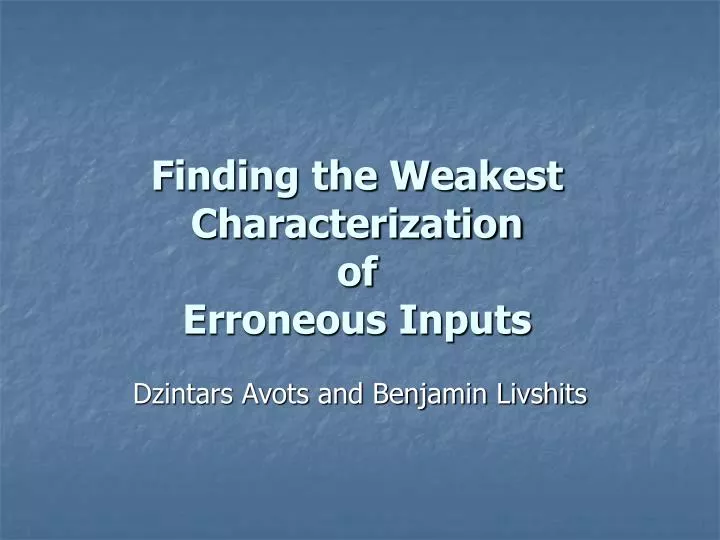 finding the weakest characterization of erroneous inputs
