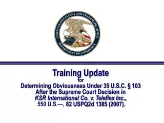Training Update for Determining Obviousness Under 35 U.S.C. § 103 After the Supreme Court Decision in KSR International