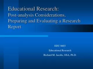 Educational Research: Post-analysis Considerations, Preparing and Evaluating a Research Report