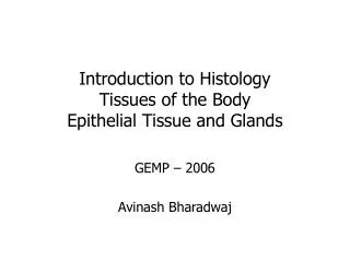 Introduction to Histology Tissues of the Body Epithelial Tissue and Glands