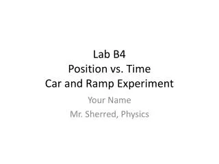 Lab B4 Position vs. Time Car and Ramp Experiment