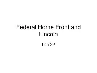 Federal Home Front and Lincoln
