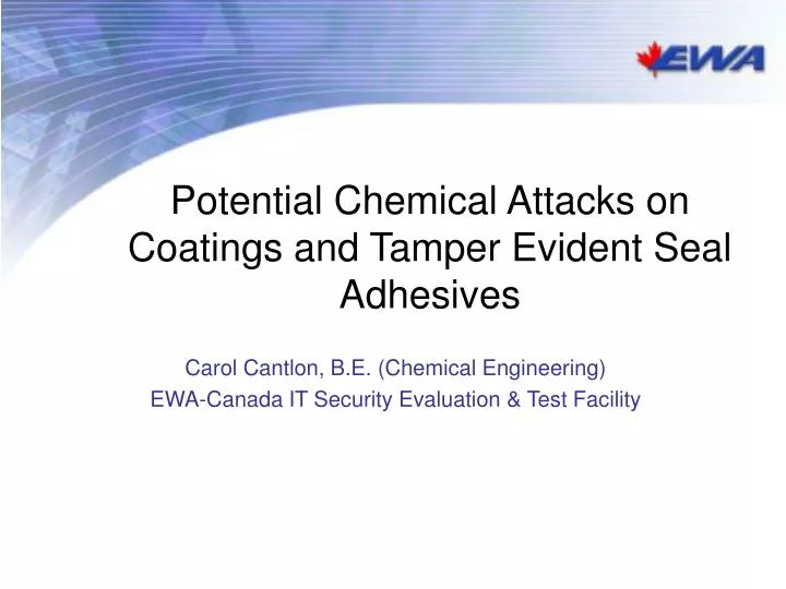 potential chemical attacks on coatings and tamper evident seal adhesives