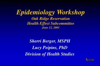 Epidemiology Workshop Oak Ridge Reservation Health Effect Subcommittee June 12, 2001