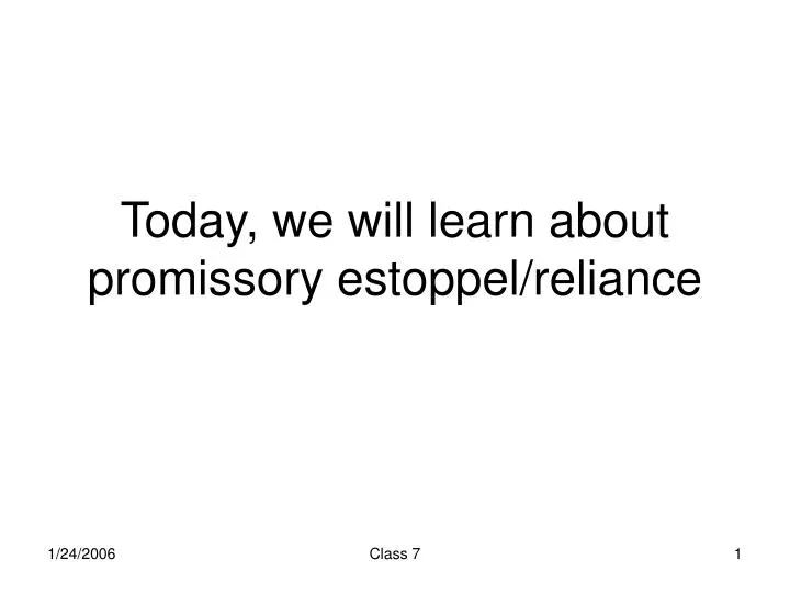 today we will learn about promissory estoppel reliance