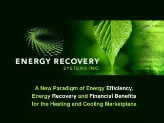 A New Paradigm of Energy Efficiency , Energy Recovery and Financial Benefits for the Heating and Cooling Marketplace