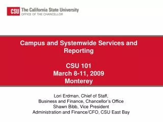 Campus and Systemwide Services and Reporting CSU 101 March 8-11, 2009 Monterey