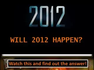 Will 2012 HAPPEN?